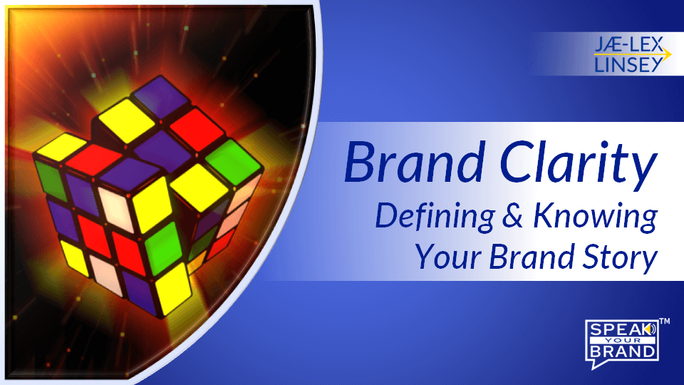 Brand Clarity: Defining & Knowing Your Brand Story